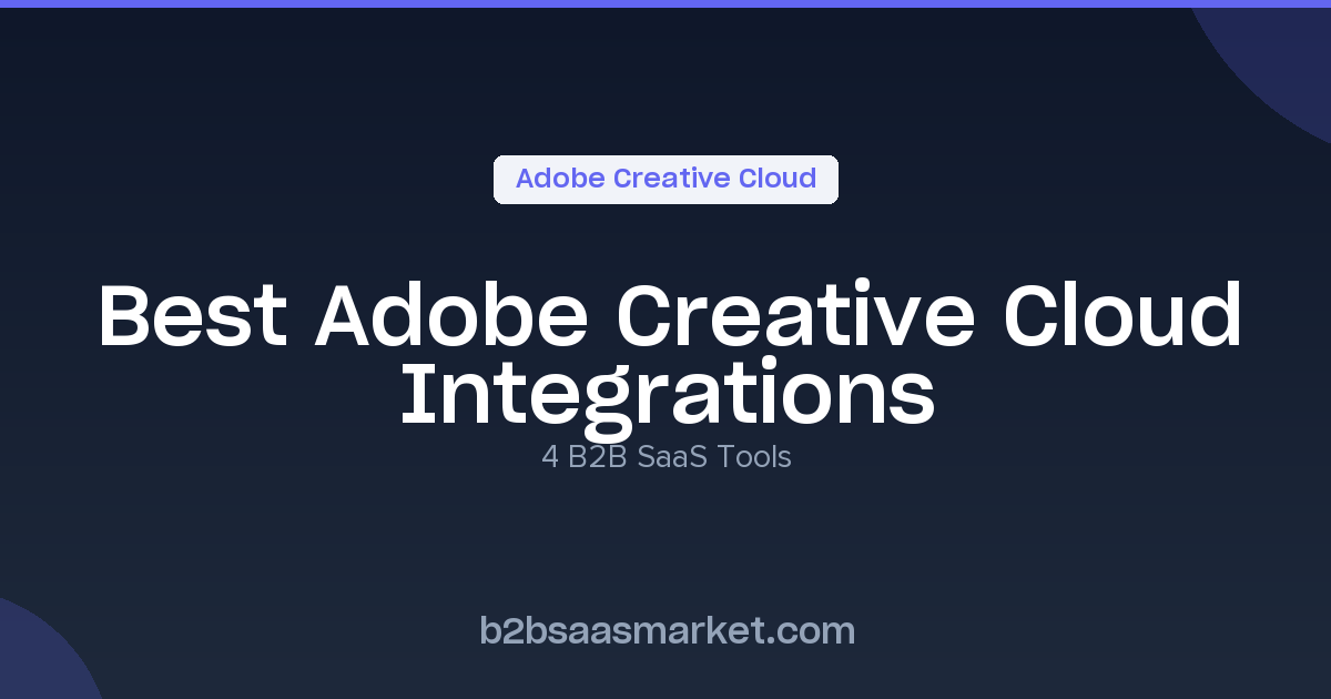 Best Adobe Creative Cloud Integrations - B2B SaaS Tools | B2B SaaS Market